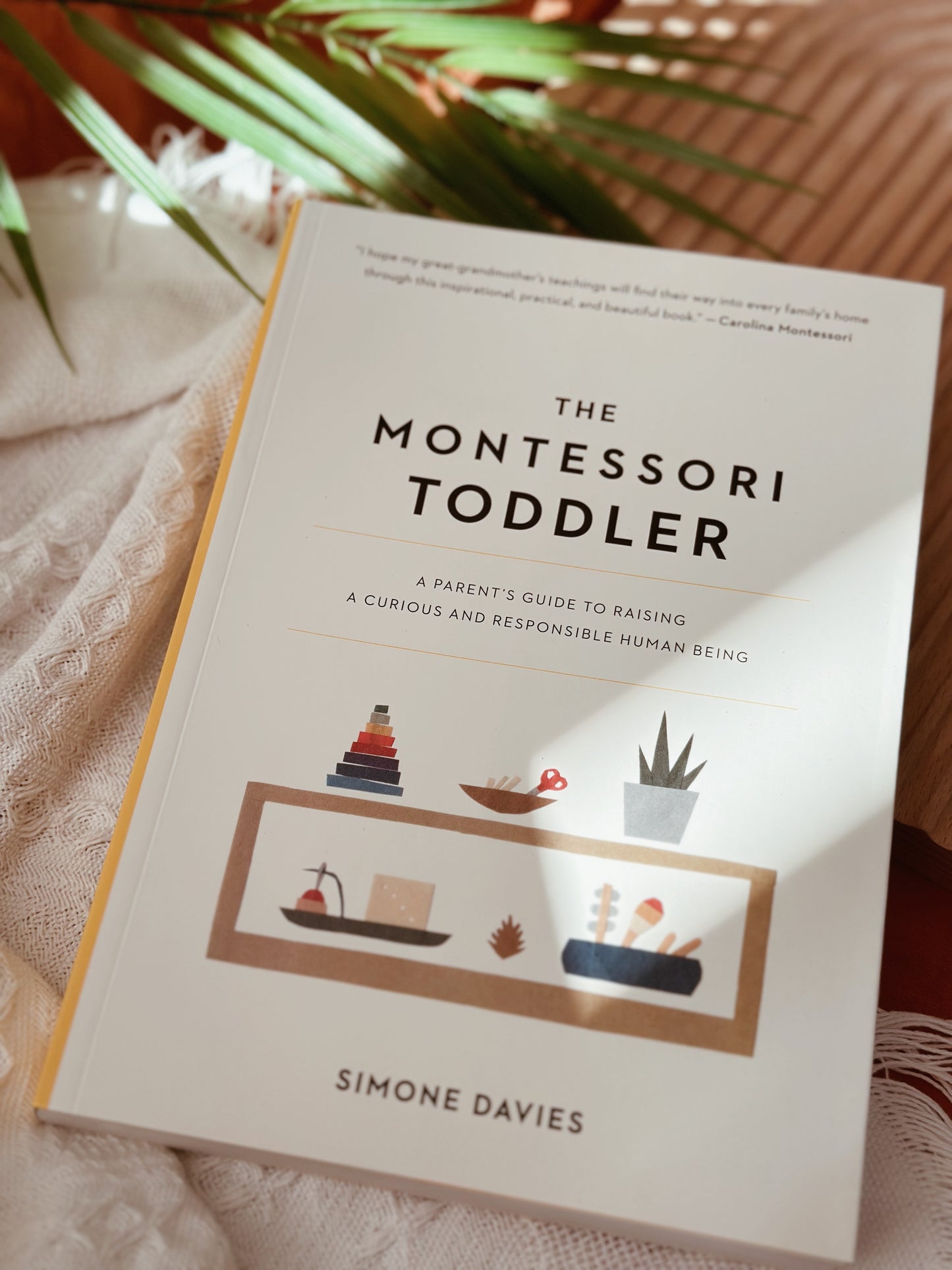 The Montessori Toddler: A Parent's Guide to Raising a Curious and Responsible Human Being