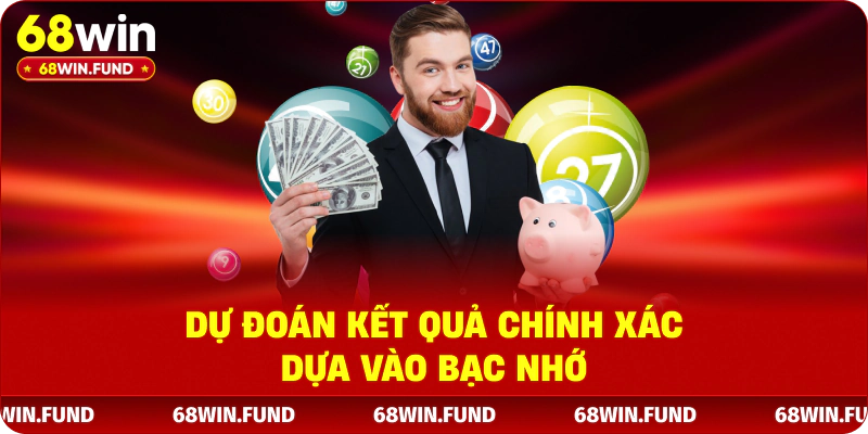 Dự đoán kết quả chính xác dựa vào bạc nhớ 