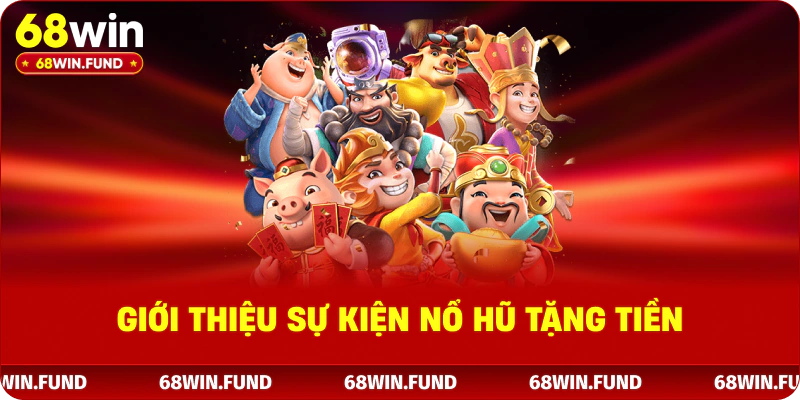 Giới thiệu sự kiện nổ hũ tặng tiền