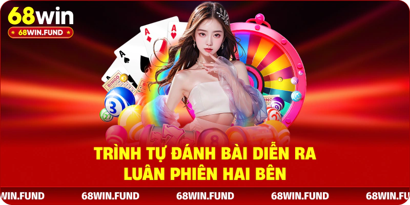 Trình tự đánh bài diễn ra luân phiên hai bên
